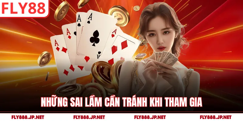 Những sai lầm cần tránh khi tham gia